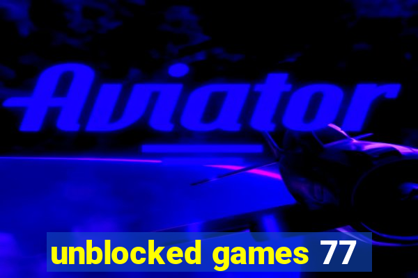 unblocked games 77